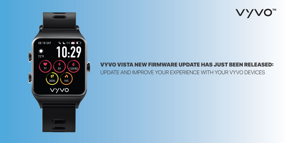 VYVO VISTA new firmware update has just been released: Update and improve your experience with your VYVO devices